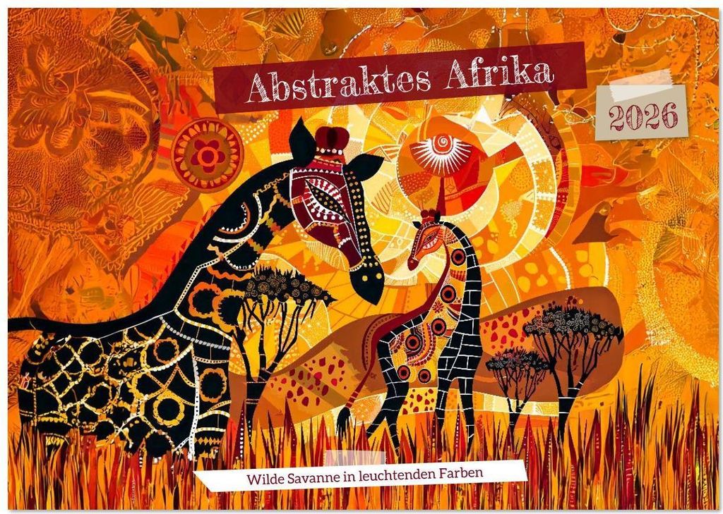 Abstraktes Afrika - Wilde Savanne in leuchtenden Farben (Wandkalender 2026 DIN A3 quer), CALVENDO Monatskalender