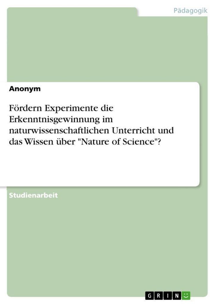 Fördern Experimente die Erkenntnisgewinnung im naturwissenschaftlichen Unterricht und das Wissen über "Nature of Science"?