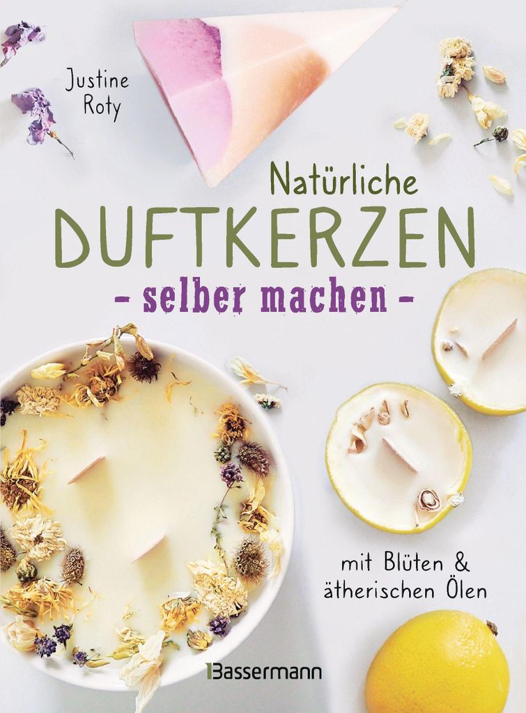 Natürliche Duftkerzen selber machen - mit Blüten & ätherischen Ölen