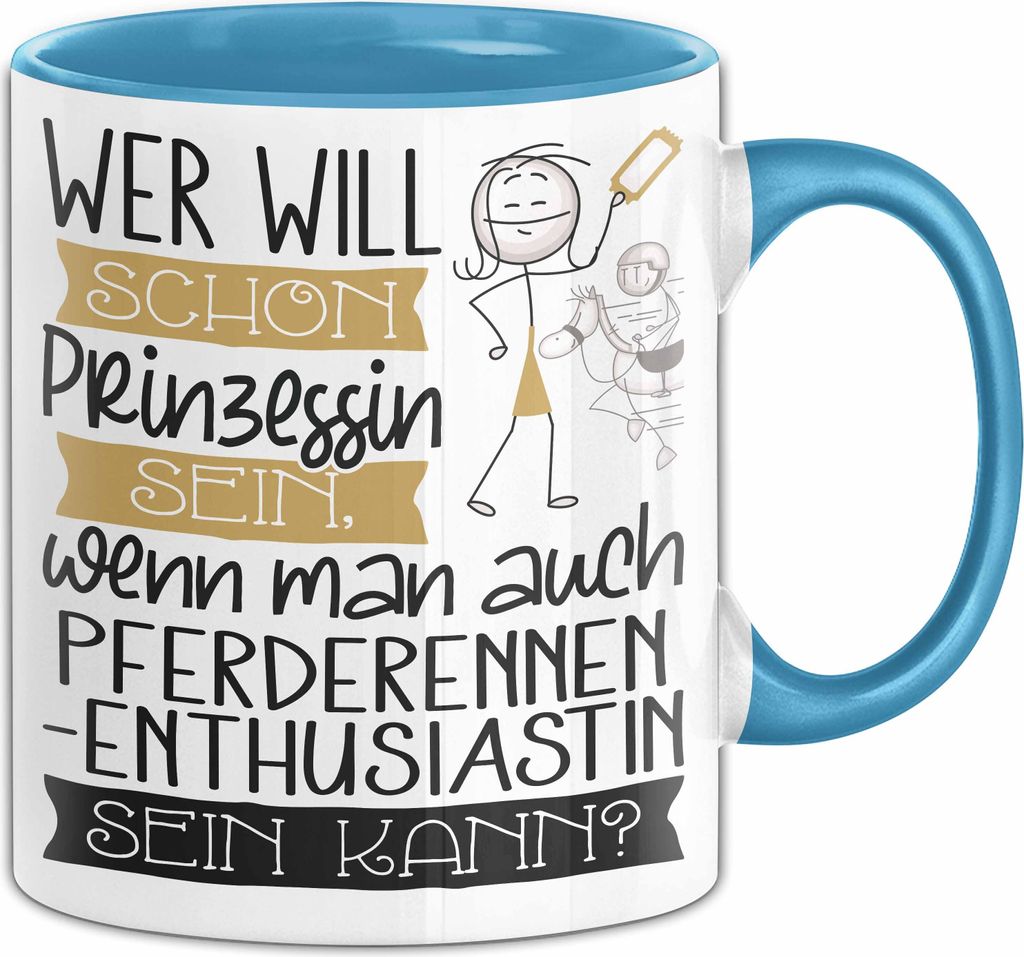 Pferderennen-Enthusiastin Tasse Geschenk Spruch Wer Will Schon Prinzessin Sein Wenn Man Auch Pferderennen-Enthusiastin Sein Kann (Blau)