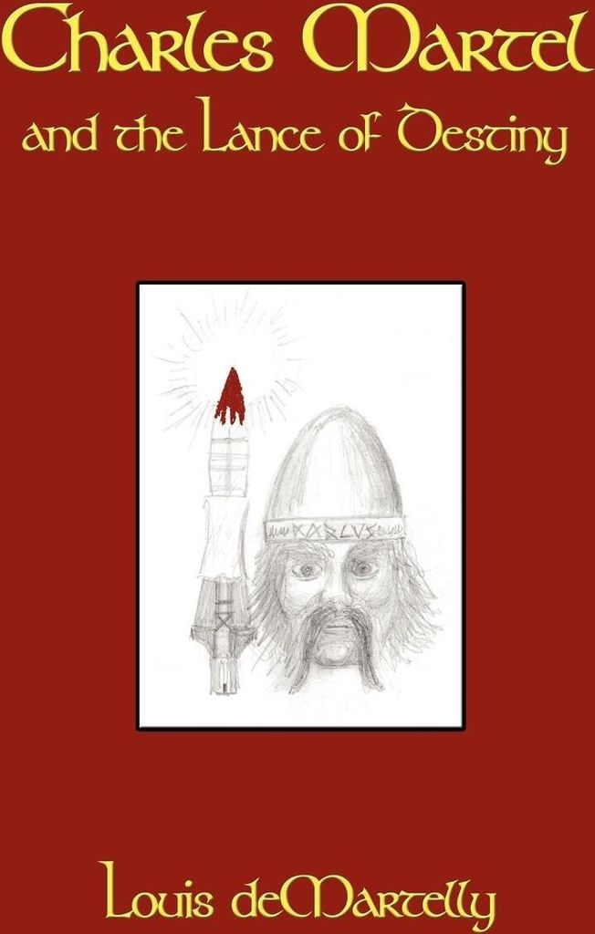 Charles Martel and the Lance of Destiny
