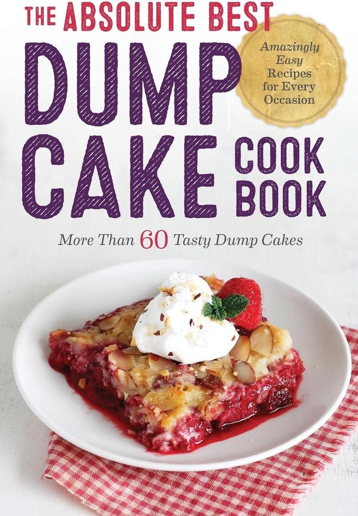 The Absolute Best Dump Cake Cookbook