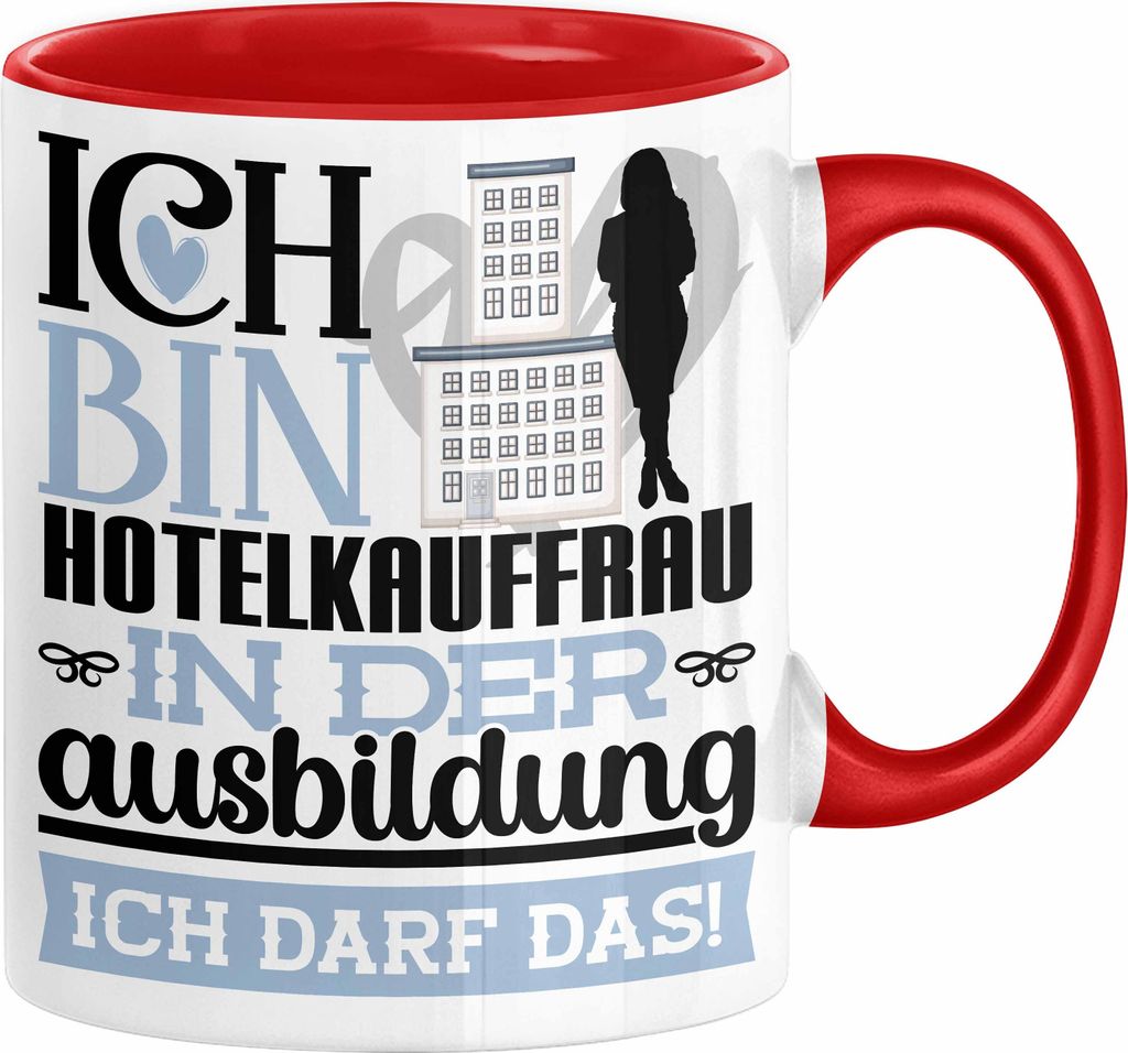 Hotelkauffrau Ausbildung Start Geschenk Tasse Ich Bin Hotelkauffrau In Der Ausbildung Ich Darf Das Kaffee-Becher Geschenkidee (Rot)
