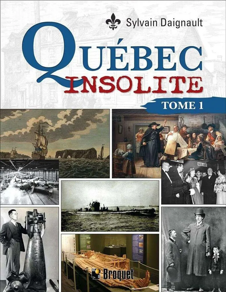 Québec Insolite T1 - Sylvain Daignault : Faits Divers et Mystères Locaux