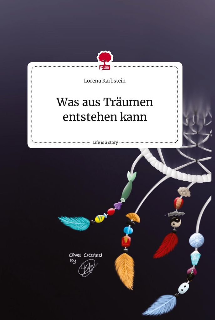Was aus Träumen entstehen kann. Life is a Story - story.one