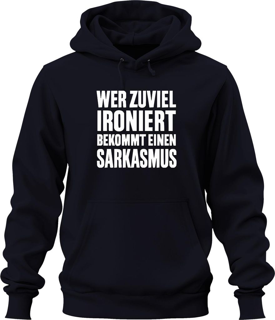 Wer zuviel ironiert bekommt Sarkasmus Sarkastisch Spruch Geschenk Uni Hoodie Kapuzenpullover, Navy, XL