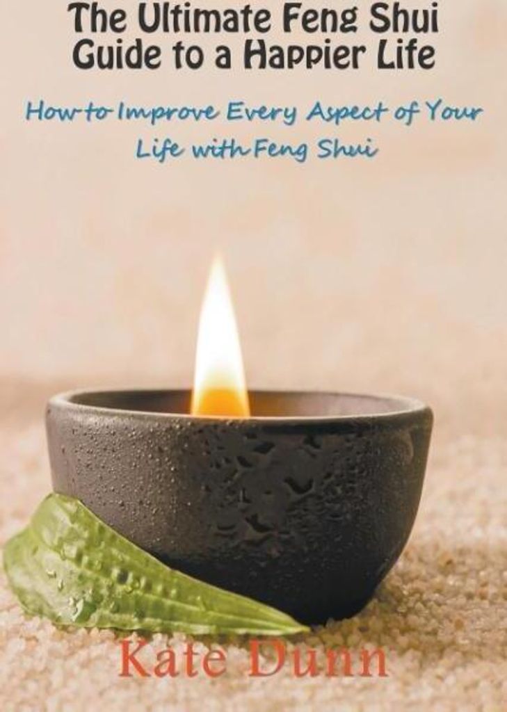The Ultimate Feng Shui Guide to a Happier Life