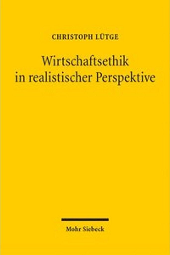 Wirtschaftsethik in realistischer Perspektive