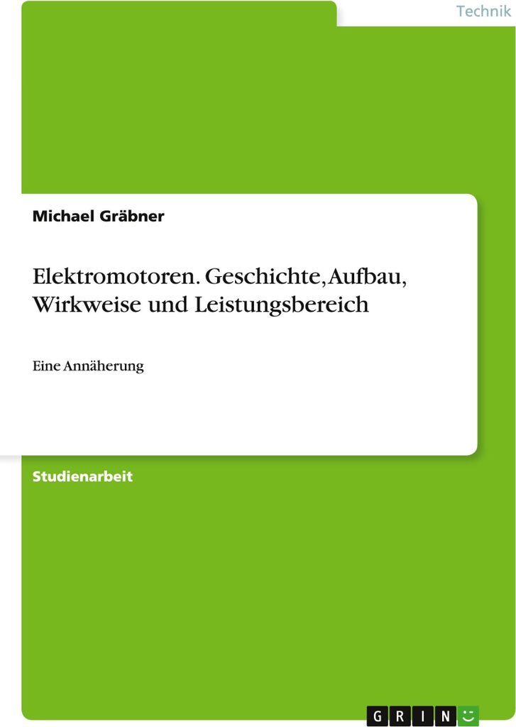 Elektromotoren. Geschichte, Aufbau, Wirkweise und Leistungsbereich