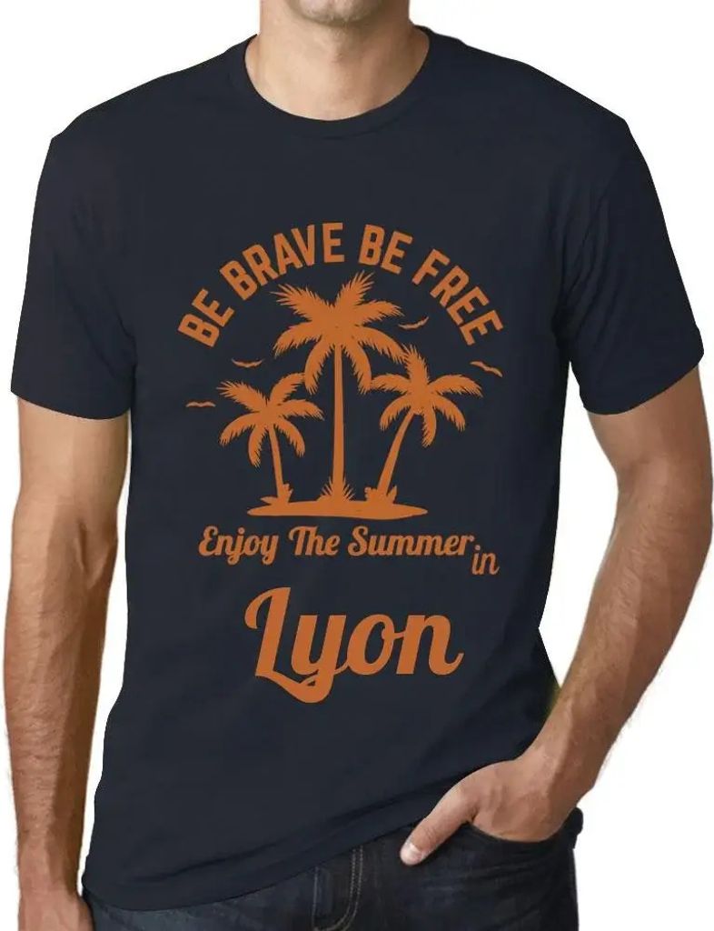Herren Grafik T-Shirt Sei mutig sei frei genieße den Sommer in Lyon – Be Brave Be Free Enjoy The Summer In Lyon – Öko-Verantwortlich Vintage ...