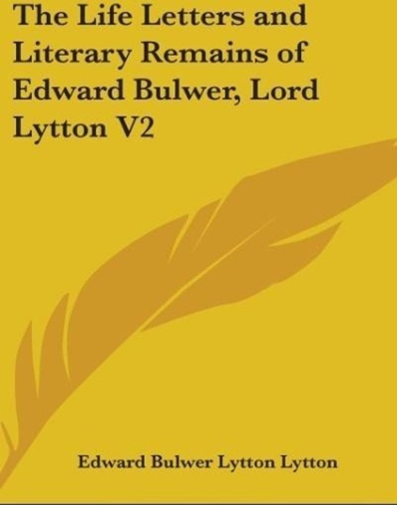 The Life Letters And Literary Remains Of Edward Bulwer, Lord Lytton V2