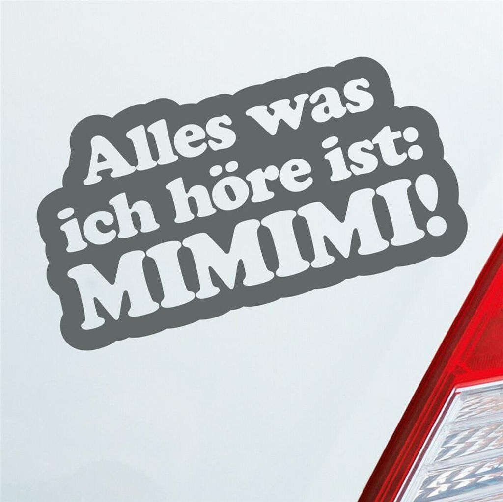 Auto Aufkleber Alles was ich höre ist: Mimimi Spruch 18x10 cm Grau Sticker Heckscheibenaufkleber