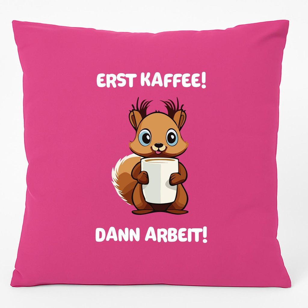 Huuraa Kissen Erst Kaffee dann Arbeit Eichhörnchen 40x40cm mit Füllung Fuchsia Baumwolle Dekokissen Geschenkidee