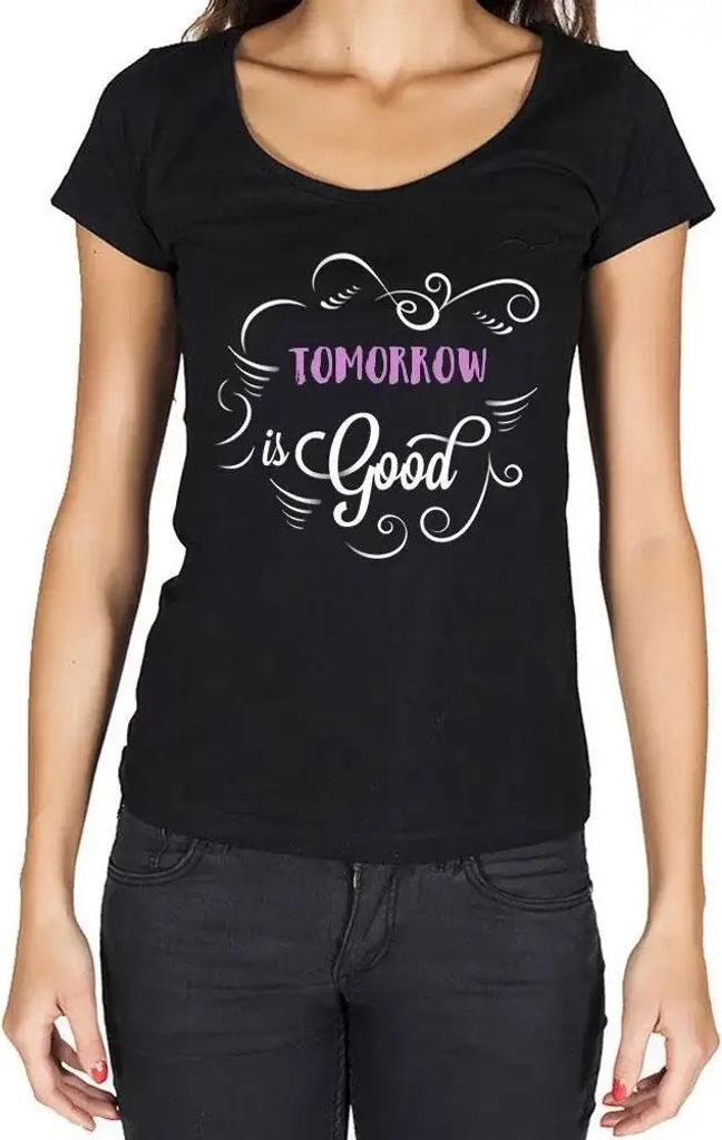 Damen Grafik T-Shirt Morgen ist gut – Tomorrow Is Good – Öko-Verantwortlich Vintage Jahrgang Kurzarm Lustige Druck Geburtstag Geschenk Frau