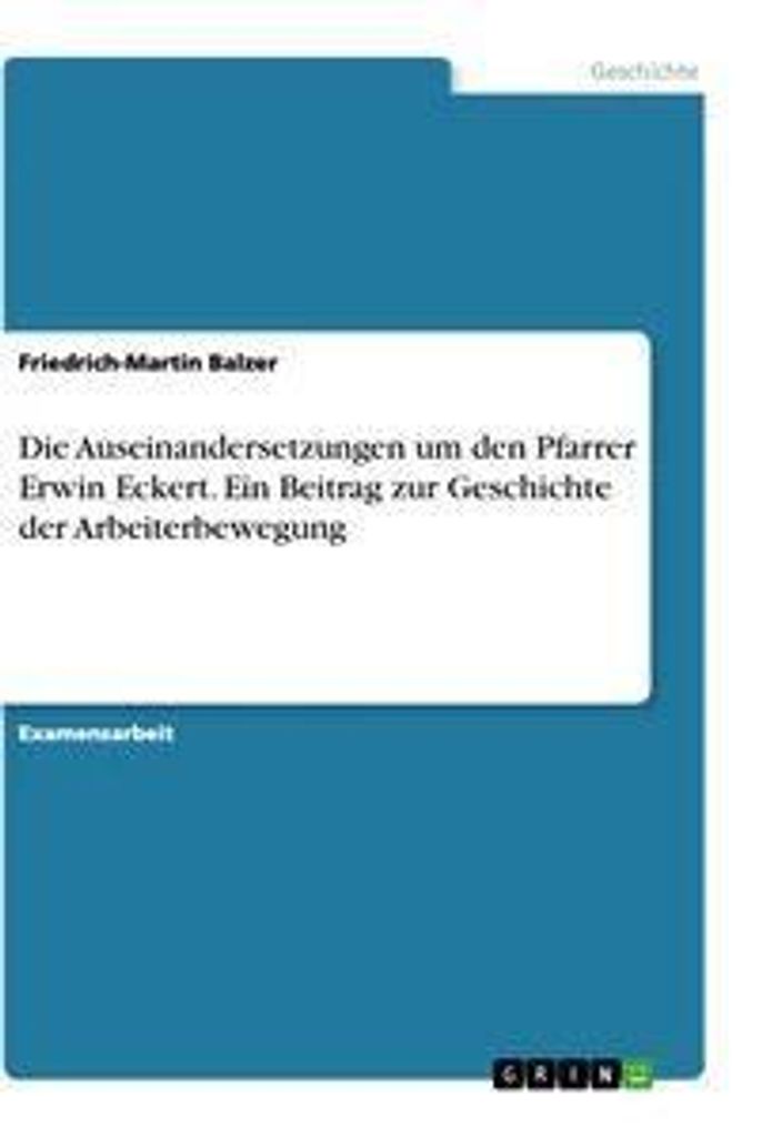 Die Auseinandersetzungen um den Pfarrer Erwin Eckert. Ein Beitrag zur Geschichte der Arbeiterbewegung