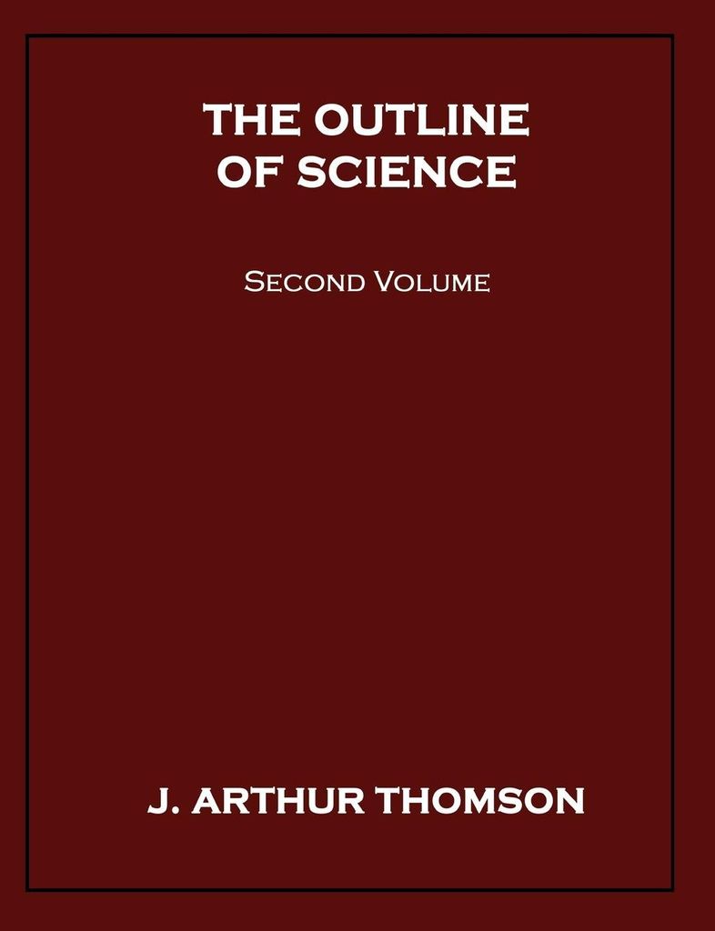 The Outline of Science, Second Volume