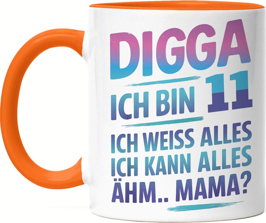 Digga ich bin 11 ich weiss alles ich kann alles ähm Mama Tasse Orange Geschenkidee Kinder Geburtstag lustig Jungen Mädchen