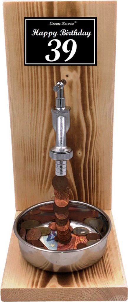 Happy Birthday 39 Geburtstag - Eiserne Reserve Geldhahn - Geld verschenken