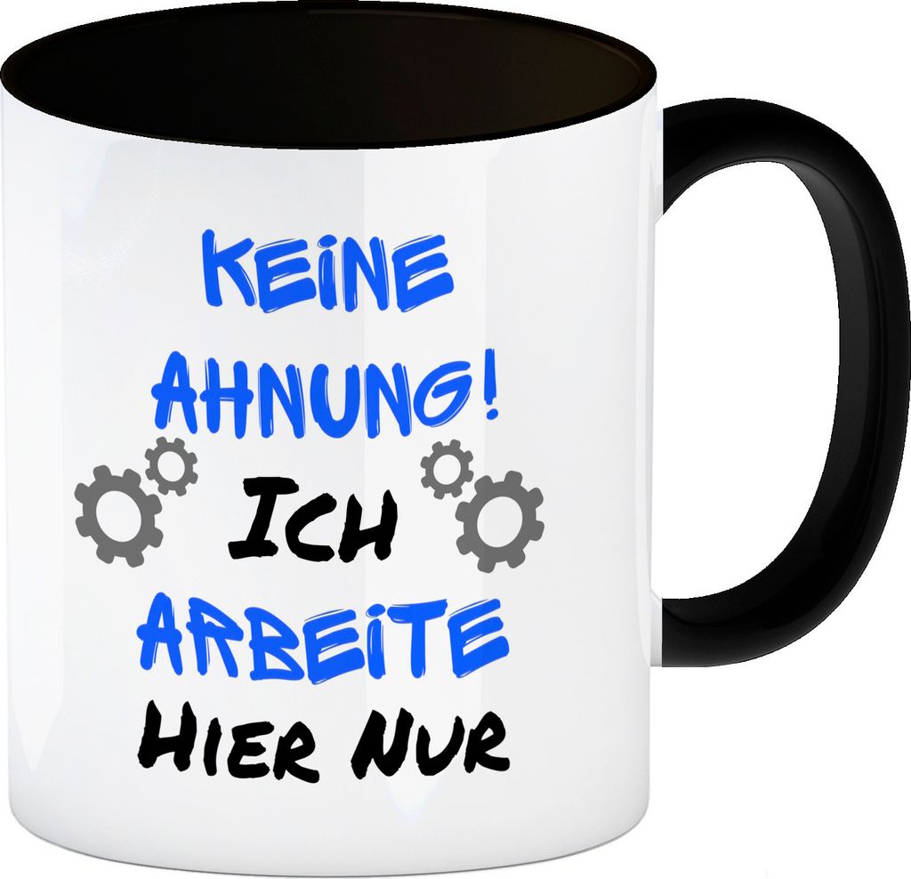 Keine Ahnung! Kaffeebecher in schwarz mit Spruch in blau Ich arbeite hier nur