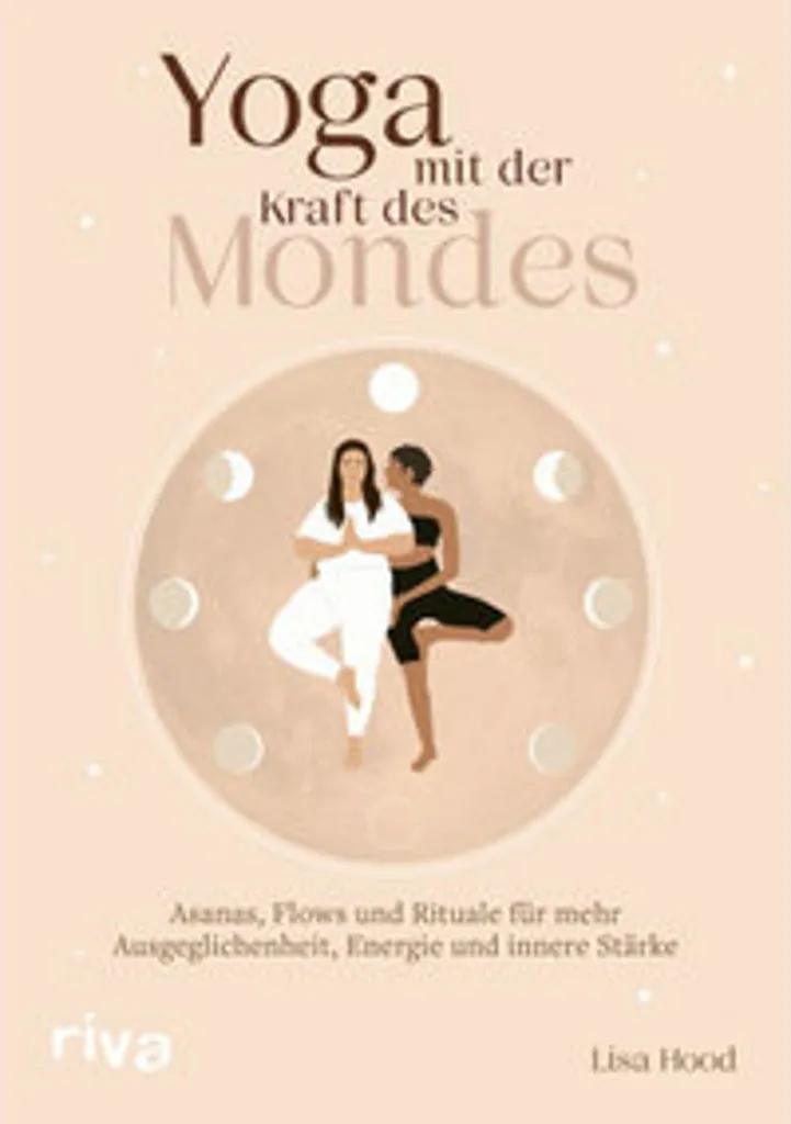 Yoga avec la force de la lune : 52 postures illustrées et rituels zen