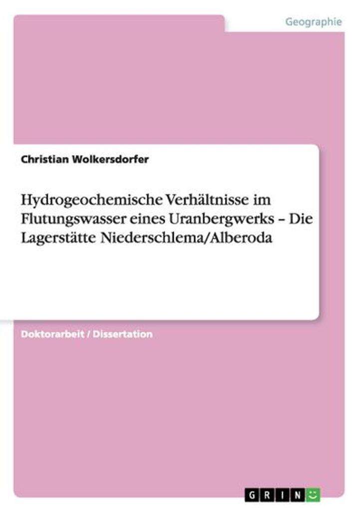 Hydrogeochemische Verhältnisse im Flutungswasser eines Uranbergwerks - Die Lagerstätte Niederschlema/Alberoda