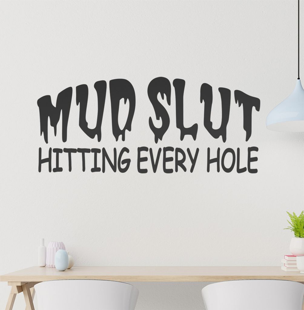 Mud Slut Wandtattoo in 6 Größen - Wandaufkleber Wall Sticker - Dekoration, Küche, Wohnzimmer, Schlafzimmer, Badezimmer