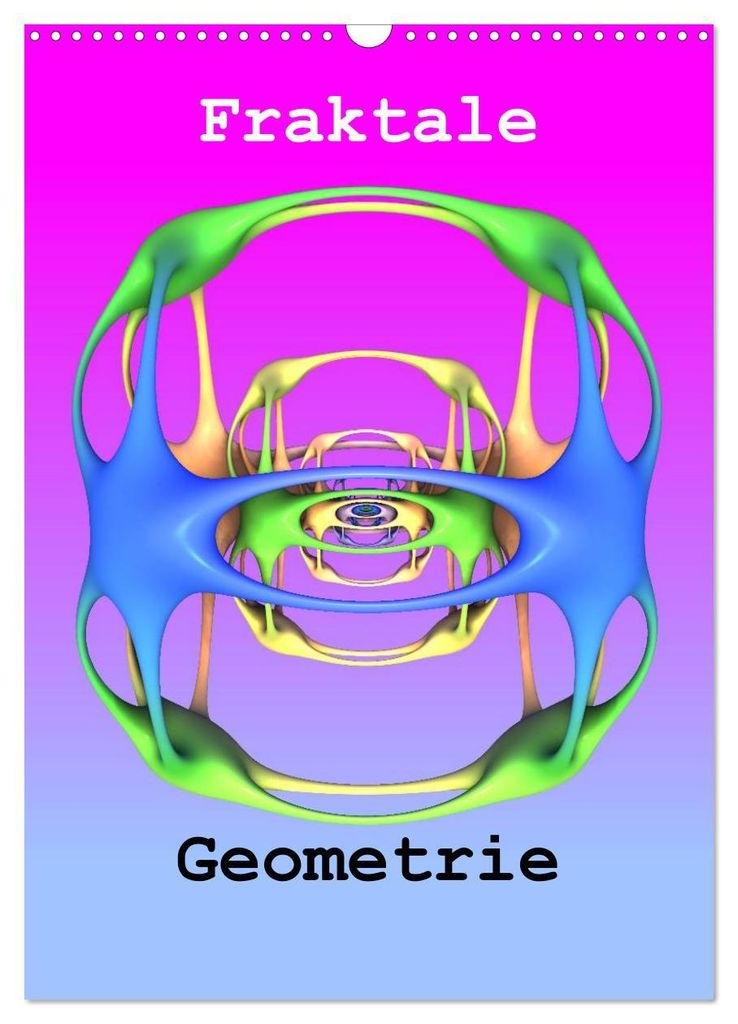 Fraktale Geometrie (Wandkalender 2027 DIN A3 hoch), CALVENDO Monatskalender