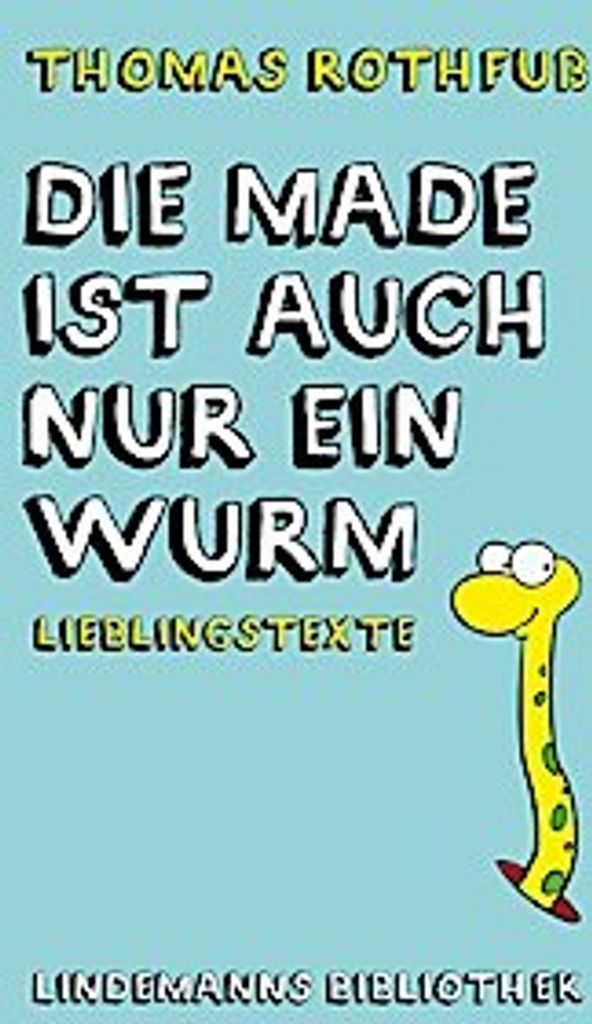 Die Made ist auch nur ein Wurm