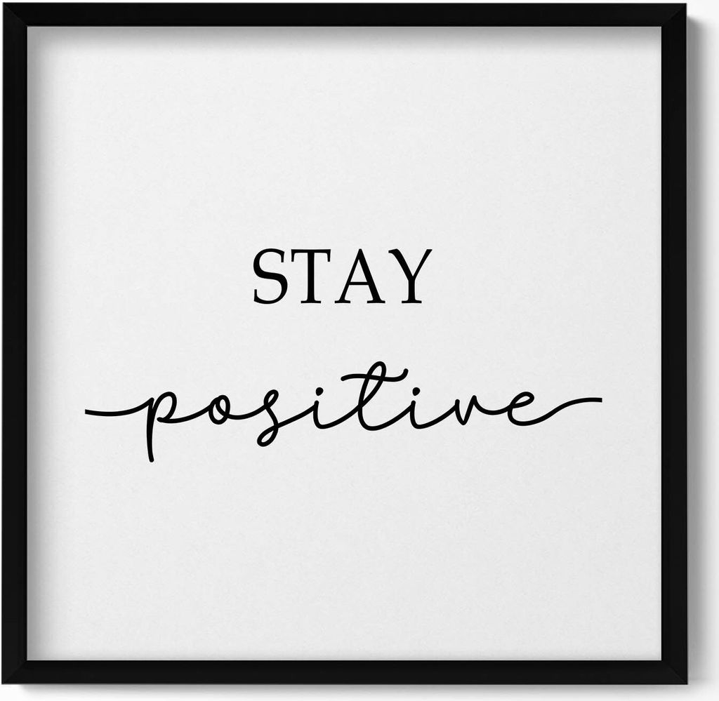 Motivationsschild „Positiv bleiben“– Wandbild mit Rahmen – Gerahmtes Bild – Wanddekoration – 50x50 cm – Schwarz Rahmen