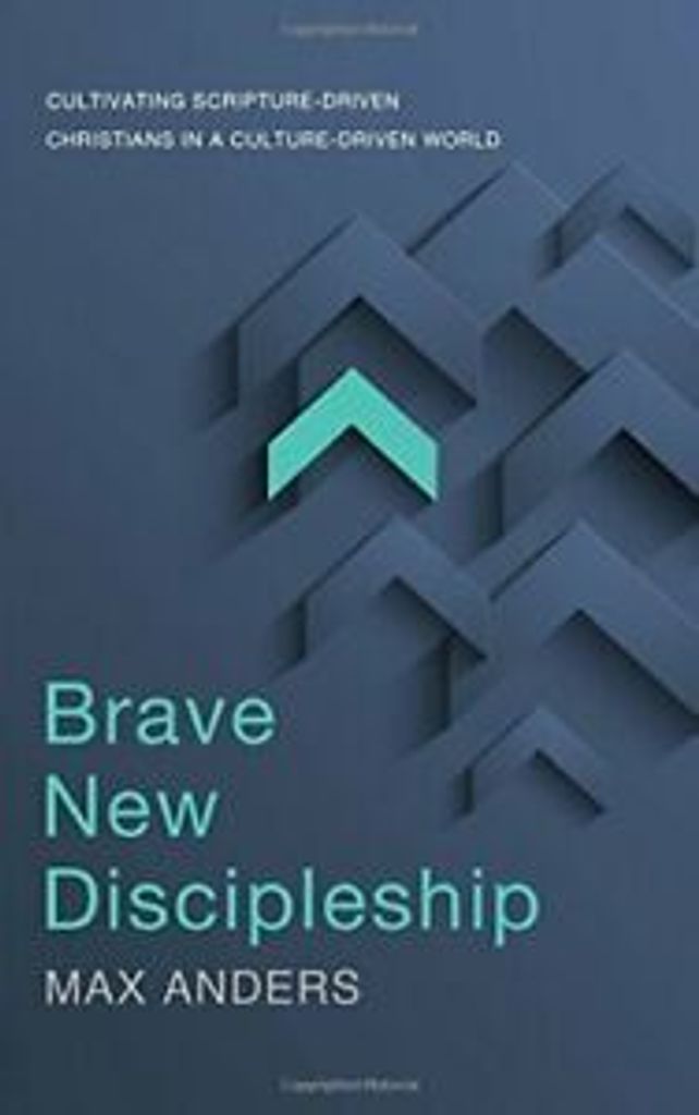 Brave New Discipleship: Cultivating Scripture-D. Anders