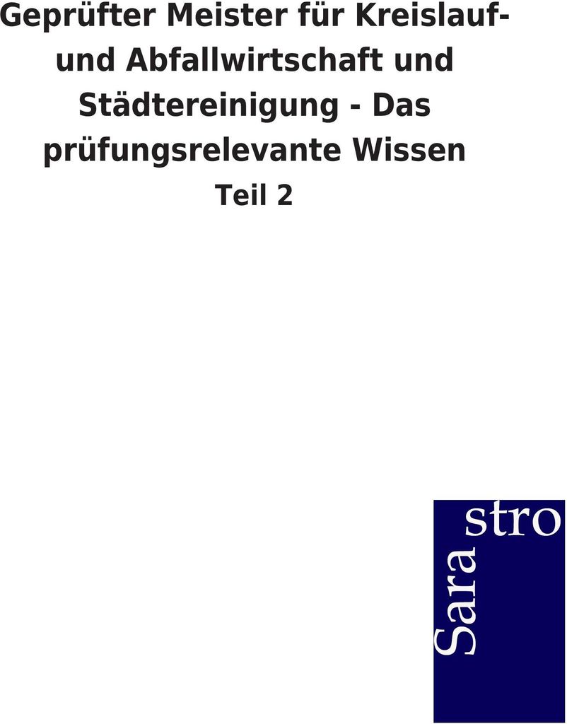 er Meister für Kreislauf- und Abfallwirtschaft und Städtereinigung - Das prüfungsrelevante Wissen