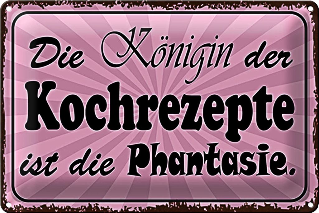 Blechschild Spruch 30x20cm Phantasie Königin der Rezepte