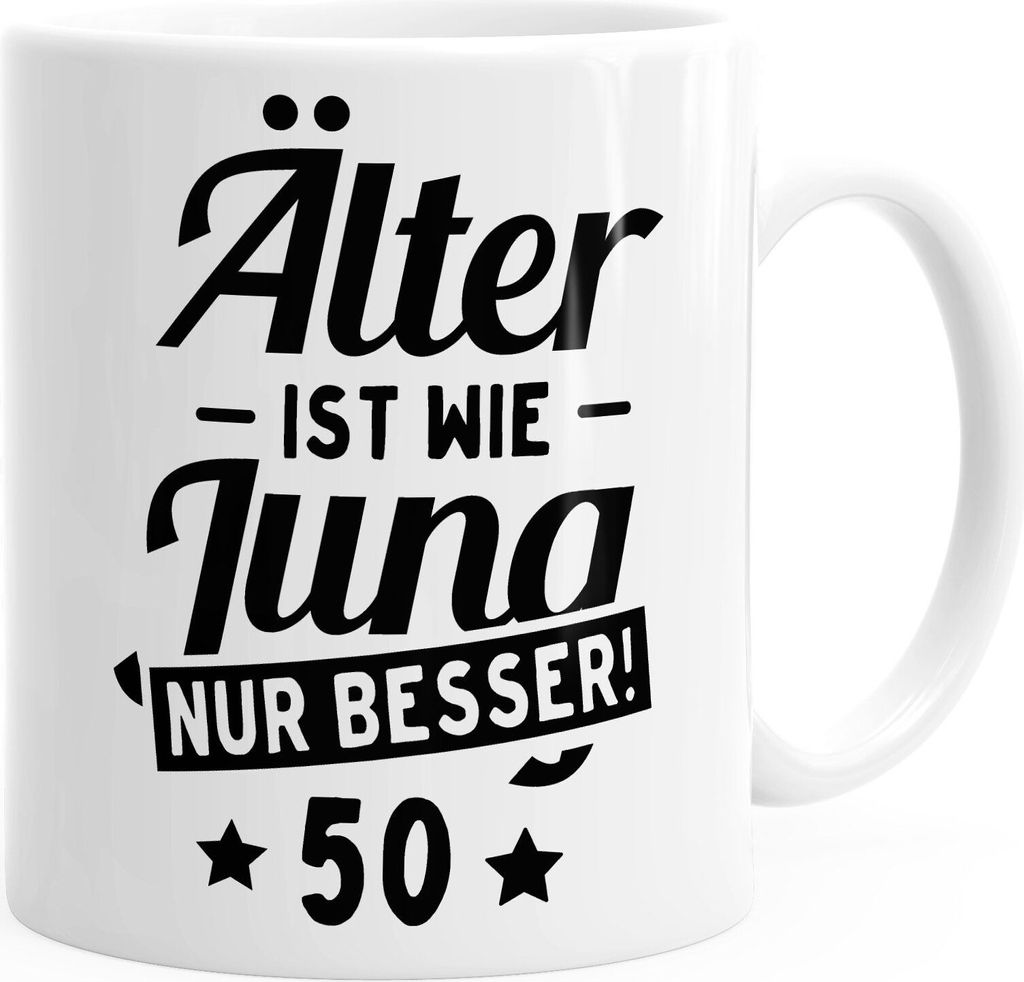 Kaffee-Tasse runder Geburtstag Alter Älter ist wie Jung nur besser 30, 40, 50, 60, 65, 70, 75 oder 80 Jährigen Fun-Shirt Moonworks 50 weiß uni...