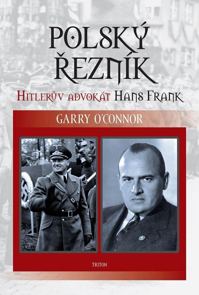 Polský řezník - Hitlerův advokát Hans Frank (O ́Connor Garry)