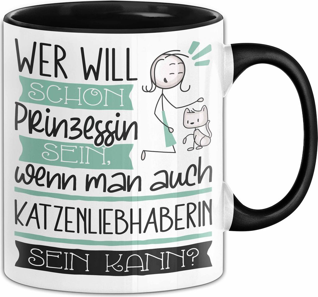 Katzenliebhaberin Tasse Geschenk Spruch Wer Will Schon Prinzessin Sein Wenn Man Auch Katzenliebhaberin Sein Kann (Schwarz)
