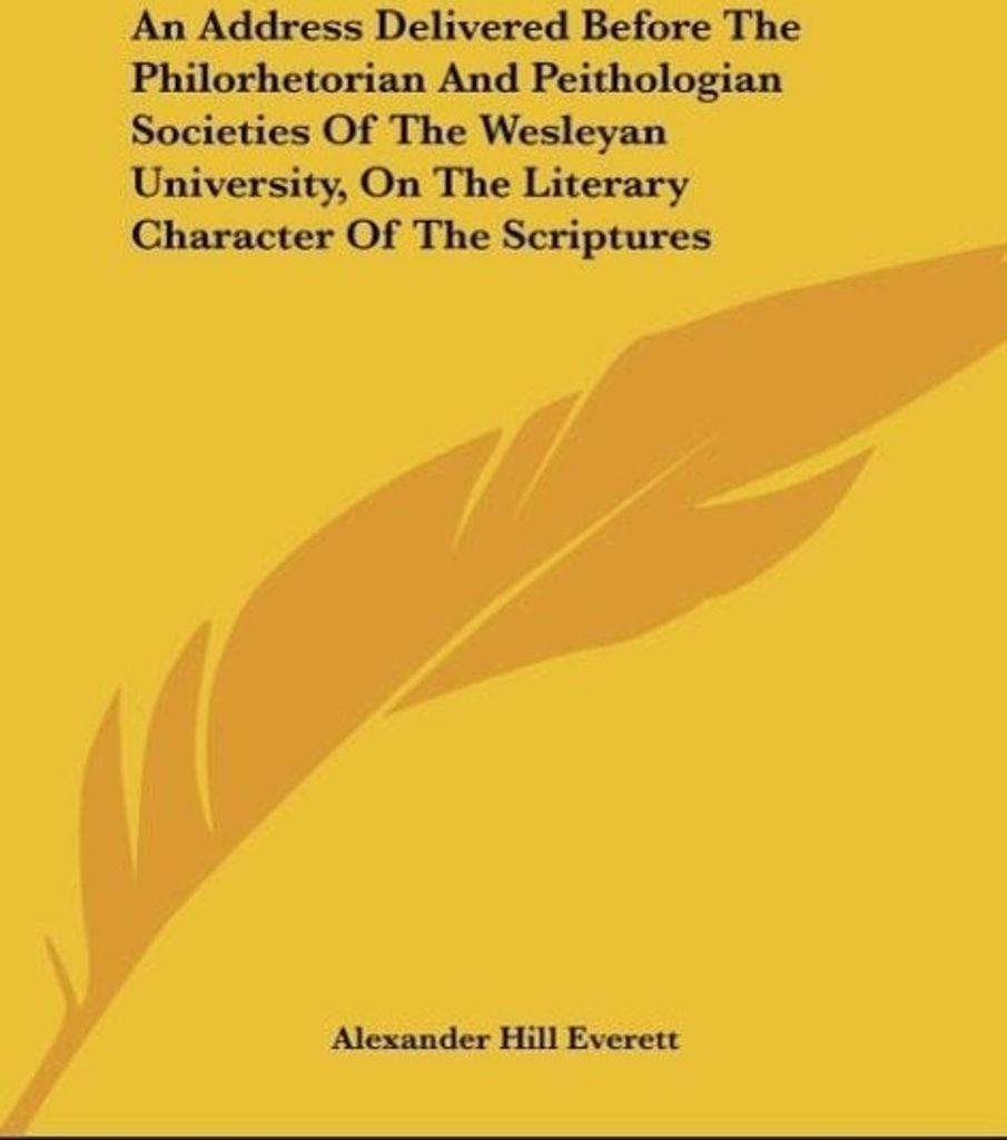 An Address Delivered Before The Philorhetorian And Peithologian Societies Of The Wesleyan University, On The Literary Character Of The Scriptures
