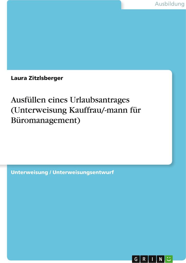 Ausfüllen eines Urlaubsantrages (Unterweisung Kauffrau/-mann für Büromanagement)