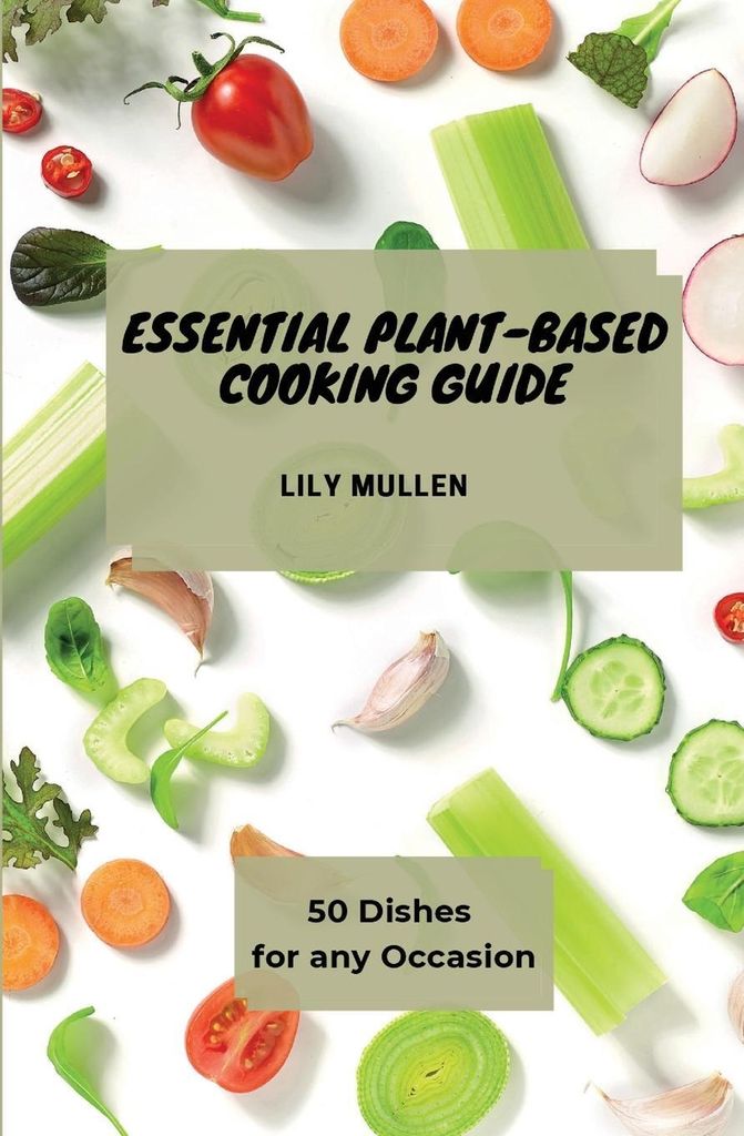 Essential Plant-Based Cooking Guide