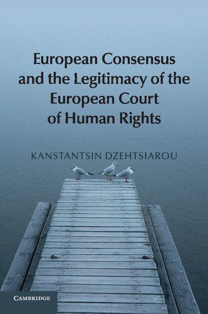 European Consensus and the Legitimacy of the European Court of Human Rights