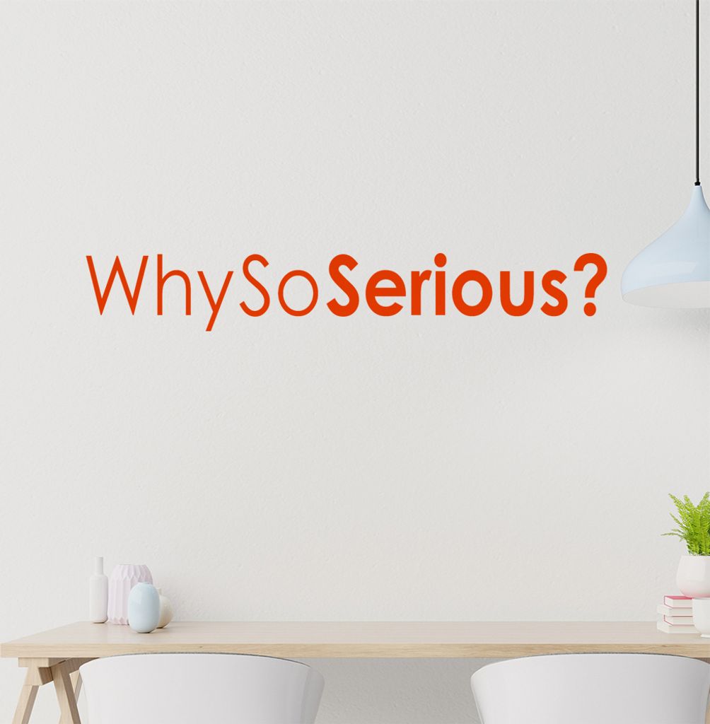 why so serious Wandtattoo in 6 Größen - Wandaufkleber Wall Sticker - Dekoration, Küche, Wohnzimmer, Schlafzimmer, Badezimmer