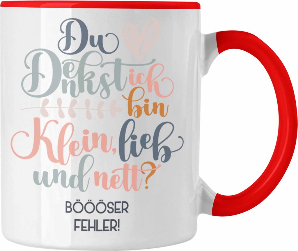 Trendation - Du Denkst Ich Bin Klein Und Nett Böser Fehler Lustiger Spruch Frauen Tasse Geschenk Humor Sarkasmus Frauen (Rot)