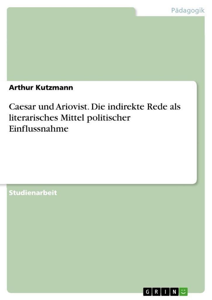 Caesar und Ariovist. Die indirekte Rede als literarisches Mittel politischer Einflussnahme