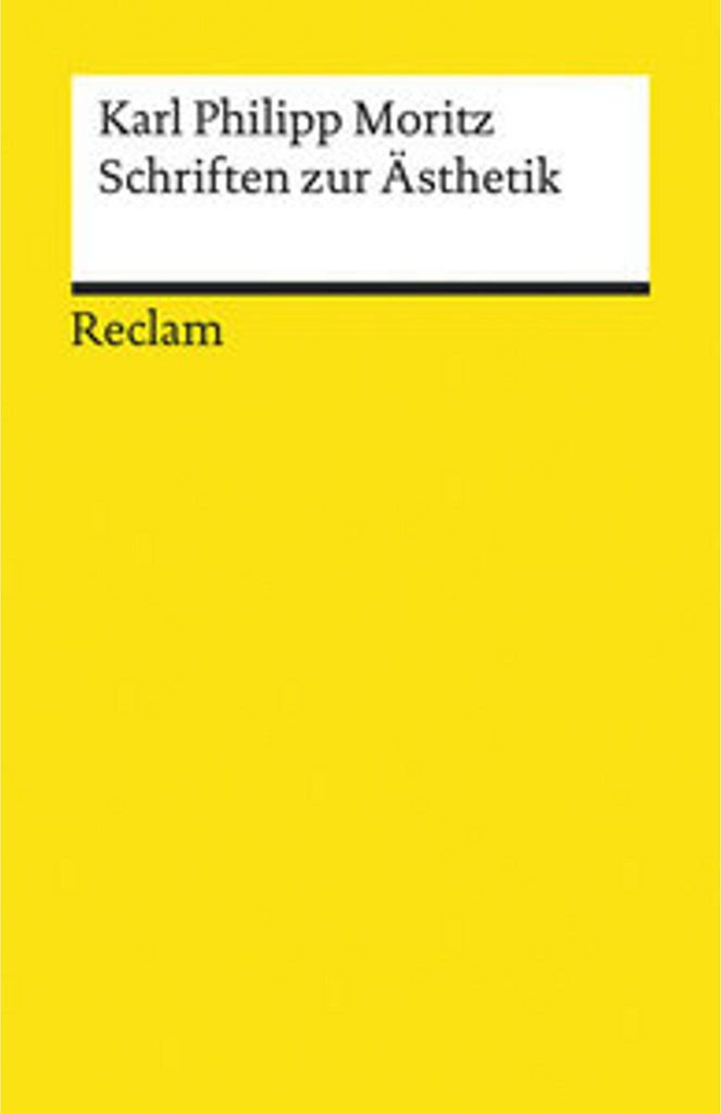 Schriften zur Ästhetik: Moritz, Karl Philipp – Deutsch-Lektüre, Deutsche Klassiker der Literatur – 19519 (Reclams Universal-Bibliothek)