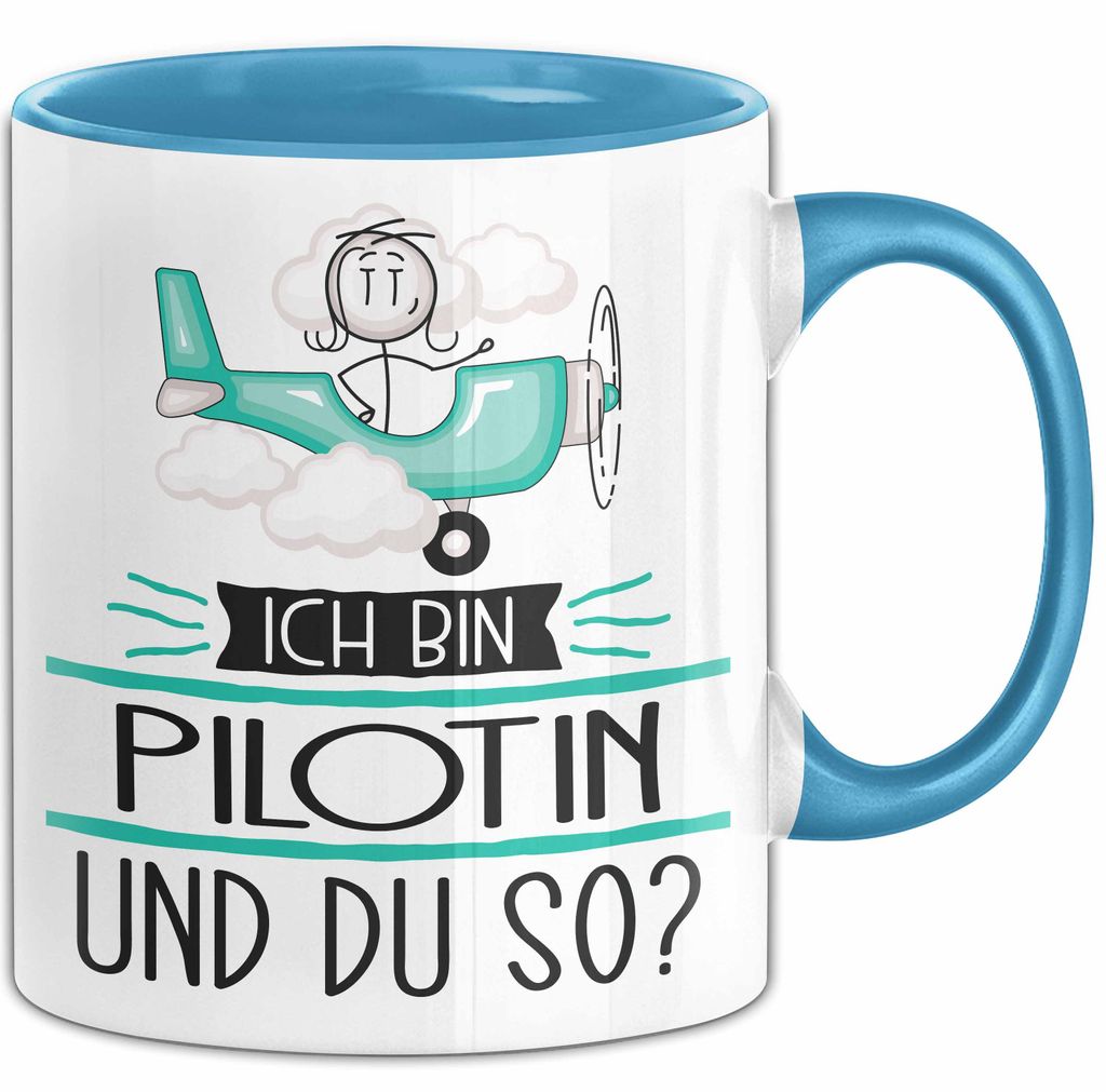 Pilotin Tasse Geschenk Ich Bin Pilotin Und Du So Geschenkidee Lustiger Spruch Becher (Blau)