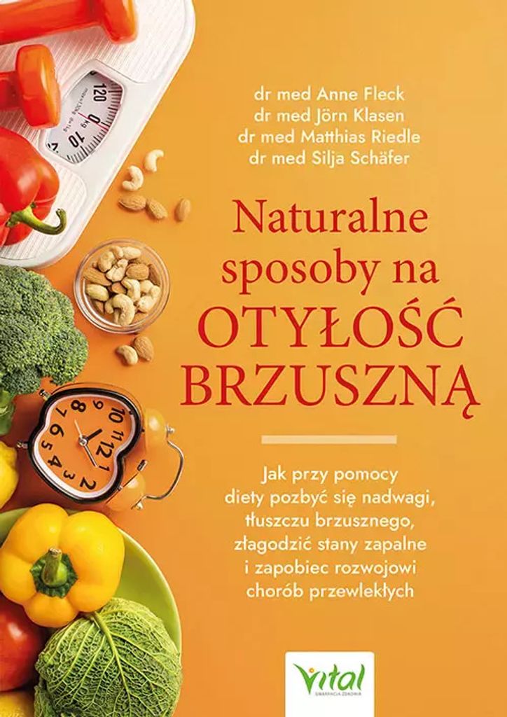 Naturalne sposoby na otyłość brzuszną. Jak przy pomocy diety pozbyć się nadwagi, tłuszczu brzusznego, złagodzić stany zapalne i zapobiec r...