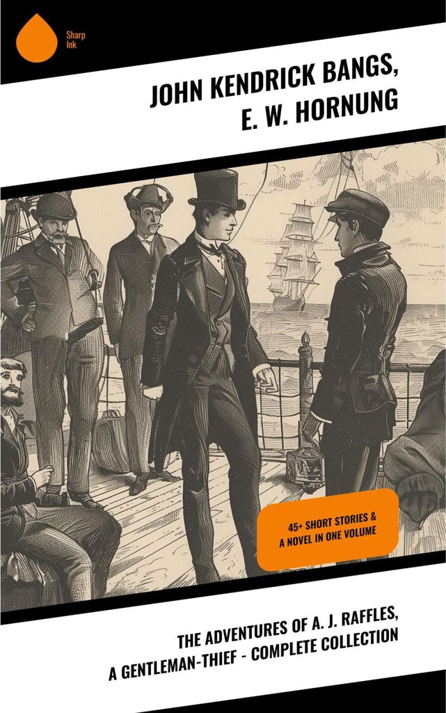 The Adventures of A. J. Raffles, A Gentleman-Thief - Complete Collection