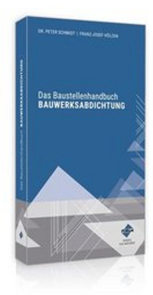 Das Baustellenhandbuch BAUWERKSABDICHTUNG