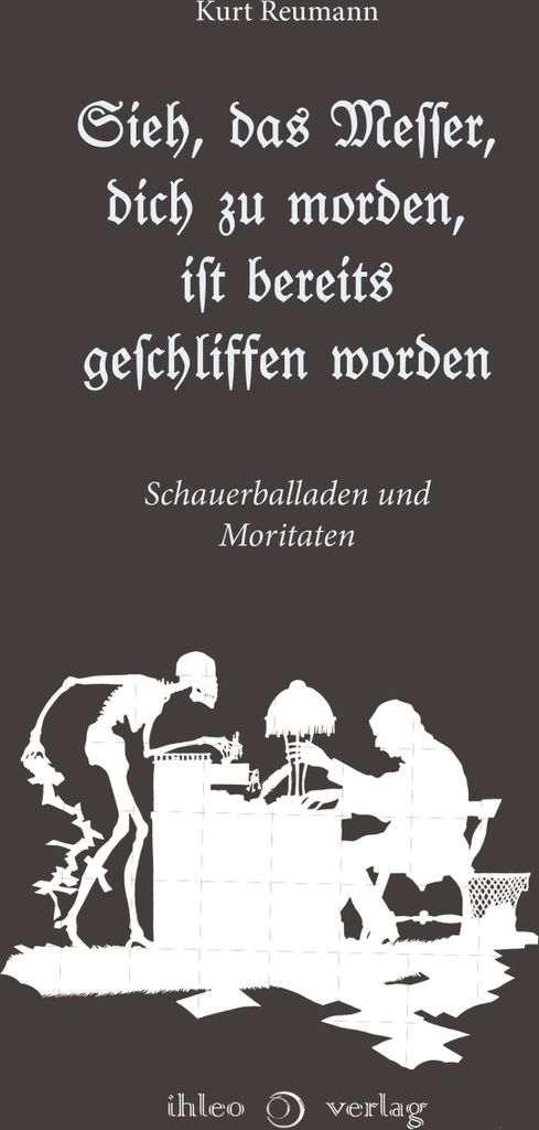 Sieh, das Messer, dich zu morden, ist bereits geschliffen worden