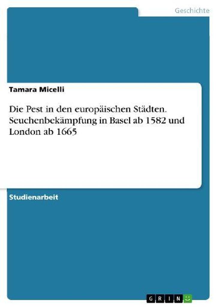 Die Pest in den europäischen Städten. Seuchenbekämpfung in Basel ab 1582 und London ab 1665