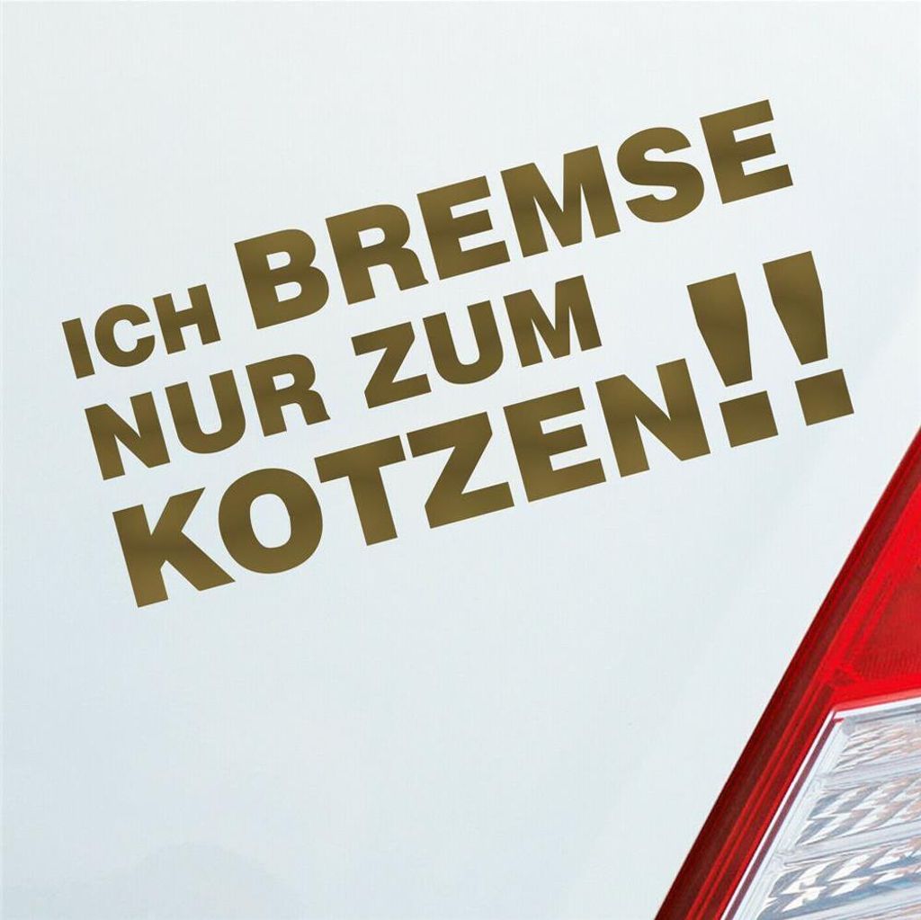 Auto Aufkleber Ich bremse nur zum kotzen! Spruch PKW 15x7 cm Gold Sticker Heckscheibenaufkleber